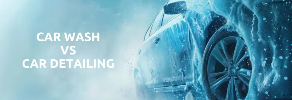 Car Wash vs Car Detailing